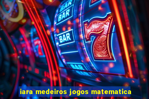 iara medeiros jogos matematica